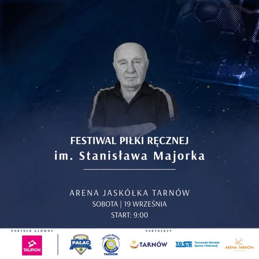 Arena Jaskółka otrzyma imię Stanisława Majorka. Festiwal piłki ręcznej w Tarnowie