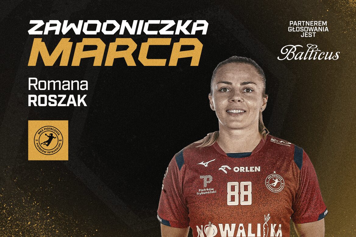 Roszak z wyróżnieniem! Środkowa Piotrcovii Zawodniczką Marca